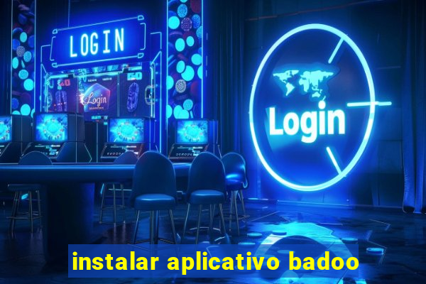 instalar aplicativo badoo